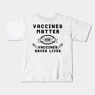 Vaccines Matter Vaccines Saves Lives | Slogan 2021 Black Kids T-Shirt